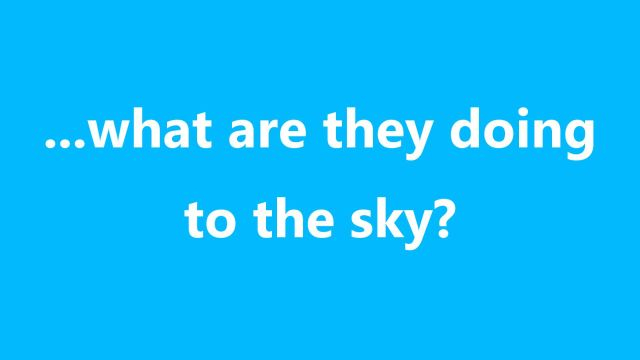 what are they doing to the sky