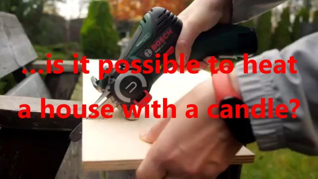 is it possible to heat a house with a candle