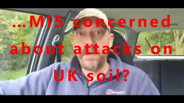 …MI5 concerned about attacks on UK soil?