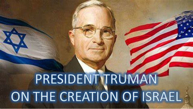 President Truman on the creation of Israel in the land of Palestine
