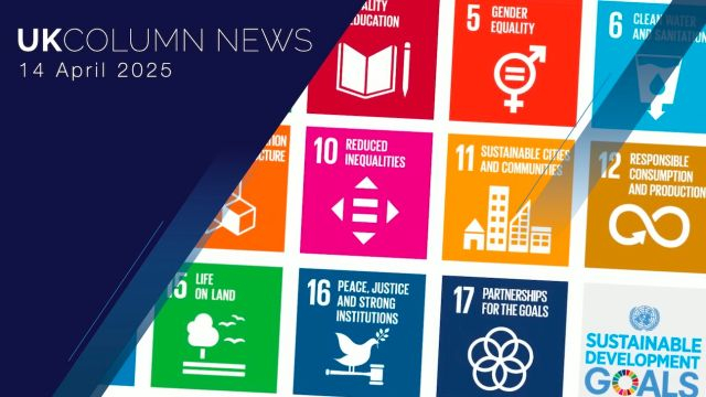 UK Column News - 14th April 2025