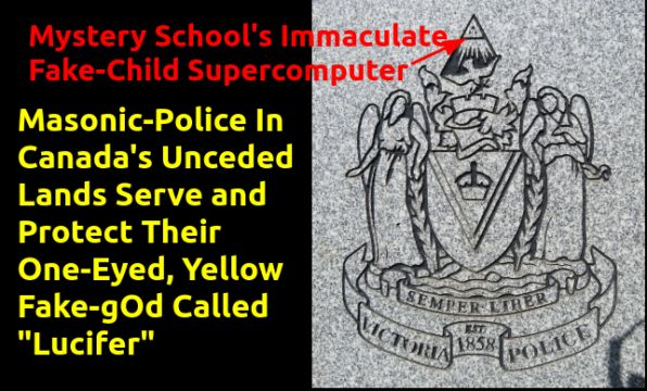Victoria, British Columbia, Masonic-Police Also Worship The Yellow, One-Eyed, Fake-gOd, Lucifer