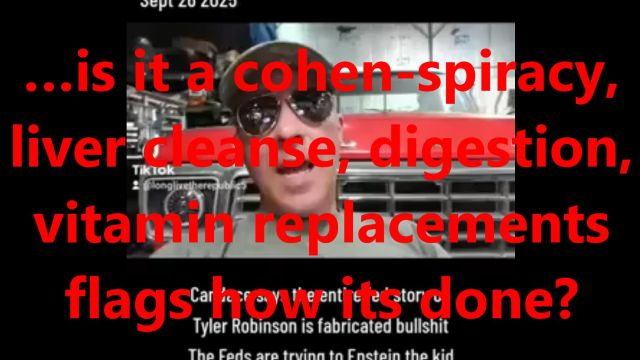 …is it a cohen-spiracy, liver cleanse, digestion, vitamin replacements flags how its done?